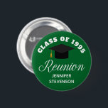 Green High School Reunion Personalised Name Tag 6 Cm Round Badge<br><div class="desc">A classy custom class reunion party name tag button in green and white for a high school,  college,  or university. Customise with your school name and graduating class under the elegant calligraphy for great personalised alumni celebration buttons.</div>