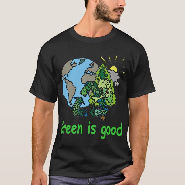 Green is Good Dark Shirt (Front)