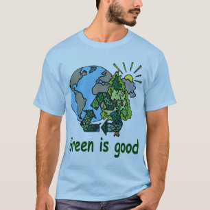 Green is Good Shirt