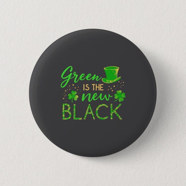 Green Is The New Black - St. Patrick’s Day Shamroc 6 Cm Round Badge (Front)