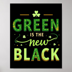 Green Is The New Black - St. Patrick’s Day Shamroc Poster