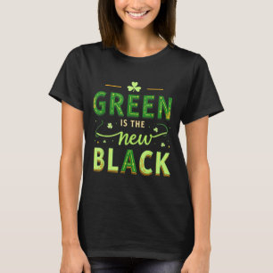 Green Is The New Black - St. Patrick’s Day Shamroc T-Shirt