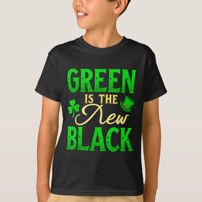 Green Is The New Black - St. Patrick’s Day Shamroc T-Shirt (Front)