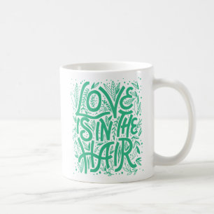 Green Love Is In The Hair Coffee Mug
