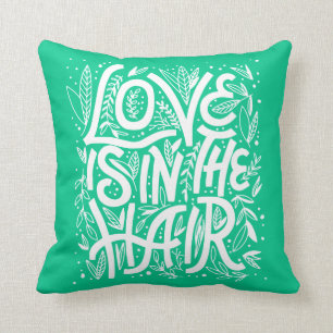 Green Love Is In The Hair Cushion
