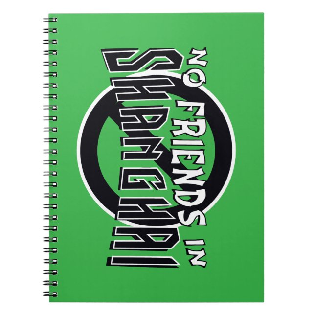 GREEN "No Friends in Shanghai" Spiral Notebook (Front)