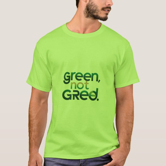 Green not gred  T-Shirt (Front)