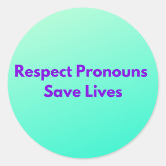Green Respect Pronouns Save Lives Classic Round Sticker