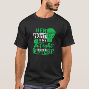 Green Ribbon Her Fight Is My Fight Cerebral Palsy T-Shirt