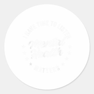 Green Ribbon I Have Time To Listen Mental Health A Classic Round Sticker