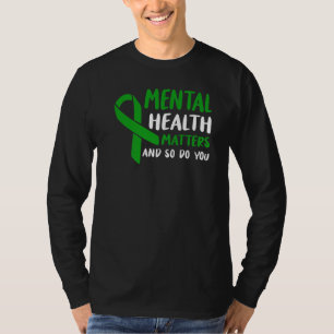 Green Ribbon Mental Health Awareness Matters And S T-Shirt