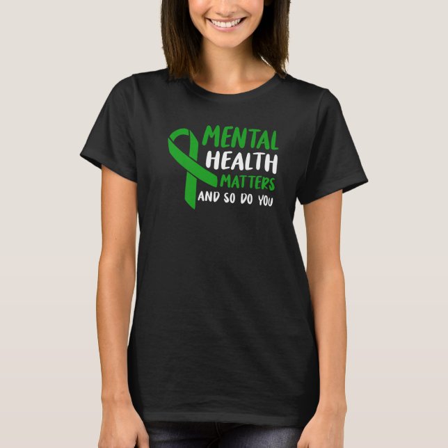 Green Ribbon Mental Health Awareness Matters And S T-Shirt (Front)