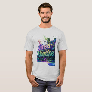 "Green Routine" Custom T-Shirts