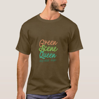 Green scene queen  T-Shirt