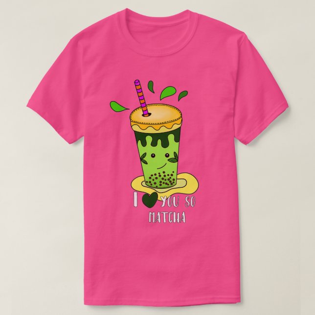 Green Tea I Love You So Matcha T-Shirt (Design Front)