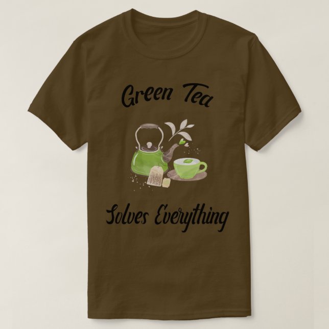 Green Tea solves everything Teapot Tea cup Teabag T-Shirt (Design Front)