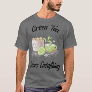 Green Tea solves everything Teapot Tea cup Teabag  T-Shirt