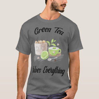 Green Tea solves everything Teapot Tea cup Teabag T-Shirt
