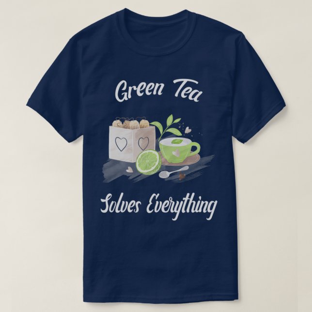 Green Tea solves everything Teapot Tea cup Teabag  T-Shirt (Design Front)