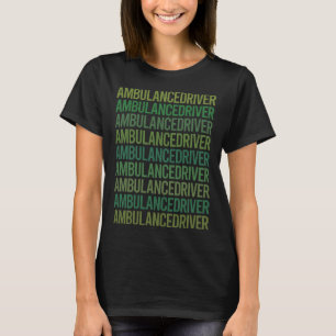 Green Text - Ambulance Driver T-Shirt