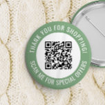 Green Thank You & Scan Me Promotional QR Code<br><div class="desc">Promotional small business QR code button with a green border and your own QR code and custom text in a curve around your QR code. Thank you for shopping promo button personalised with your QR code and custom text.</div>