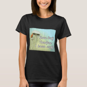 Green Thumber I Grow Stuff Therefore I Know Stuff  T-Shirt