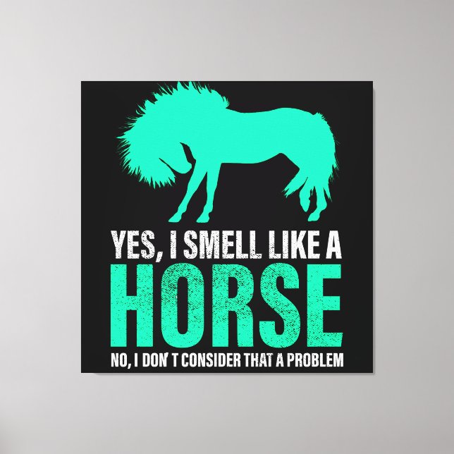 Green Yes I Smell Like A Horse   Canvas Print (Front)