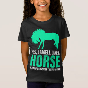 Green Yes I Smell Like A Horse   T-Shirt