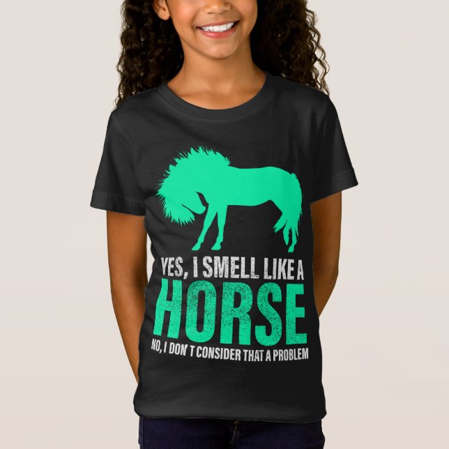 Green Yes I Smell Like A Horse   T-Shirt (Front)