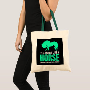 Green Yes I Smell Like A Horse     Tote Bag