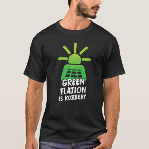 Greenflation Is Robbery Energy Inflation Green Pri T-Shirt