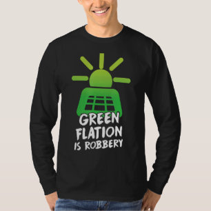 Greenflation Is Robbery Energy Inflation Green Pri T-Shirt