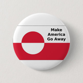 Greenland flag - Make America Go Away 6 Cm Round Badge