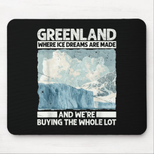 Greenland With Ice Dreams For Funny Trump Satire S Mouse Pad