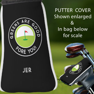 Greens Are Good Fore You Monogrammed Putter Golf Head Cover