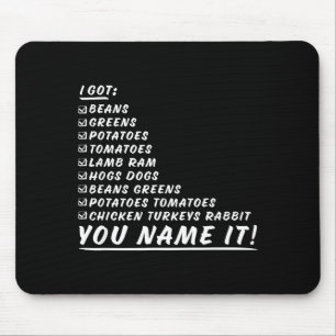 Greens Beans Tatoes Tomatoes You Name It Thanksgiv Mouse Pad