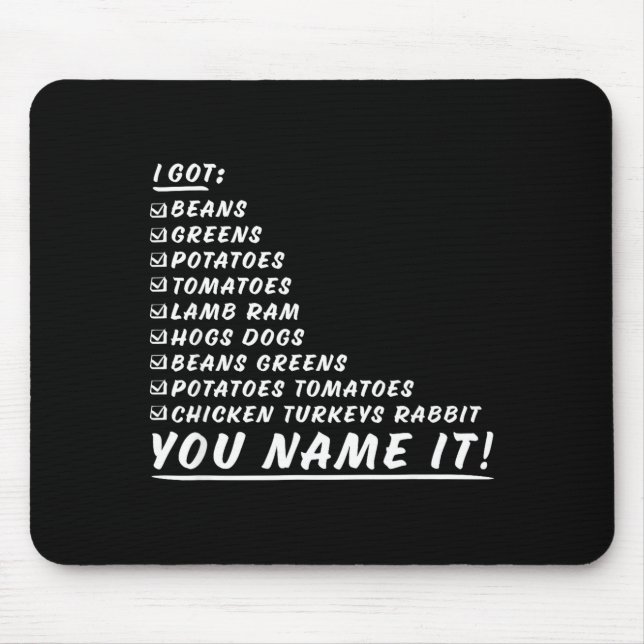 Greens Beans Tatoes Tomatoes You Name It Thanksgiv Mouse Pad (Front)