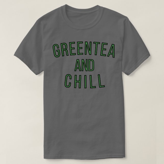GreenTea and Chill T-Shirt (Design Front)