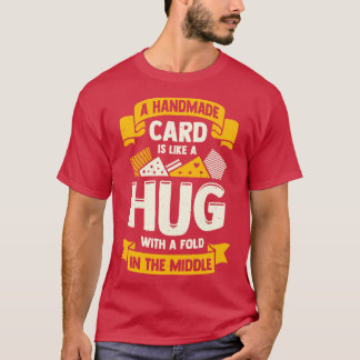 Greeting Card Making Handmade Hob T-Shirt