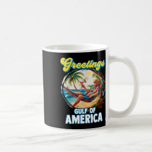 Greeting From The Gulf Of Us America Trump  Coffee Mug
