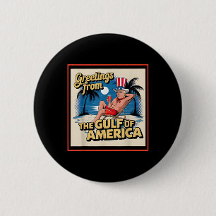 Greeting From The Gulf Of Usa America Trump Patrio 6 Cm Round Badge