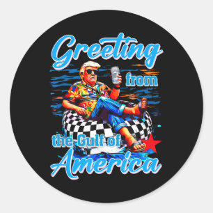 Greeting From The Gulf Of Usa America Trump Patrio Classic Round Sticker