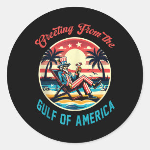 Greeting From The Gulf Of Usa America Trump Patrio Classic Round Sticker