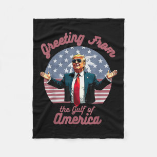 Greeting From The Gulf Of Usa America Trump Patrio Fleece Blanket