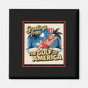 Greeting From The Gulf Of Usa America Trump Patrio Magnet