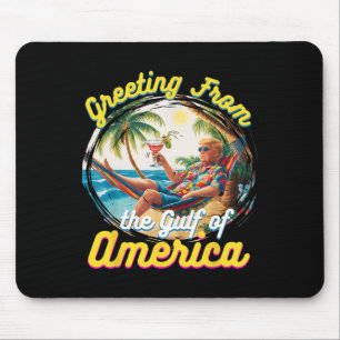 Greeting From The Gulf Of Usa America Trump Patrio Mouse Pad