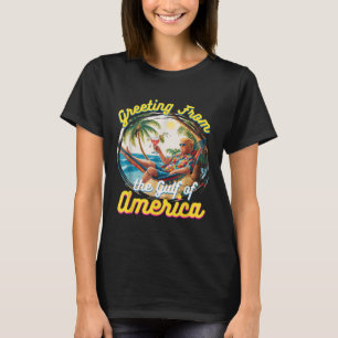 Greeting From The Gulf Of Usa America Trump T-Shirt