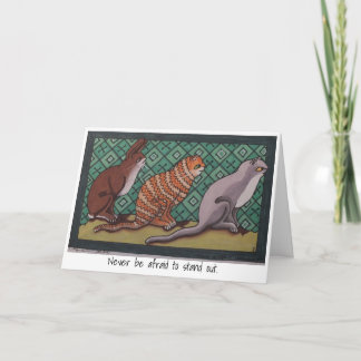 Greeting: Never Be Afraid to Stand Out Card