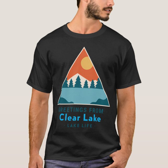 Greetings From Clear Lake T-Shirt (Front)