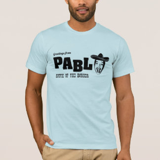 Greetings From Pablo T-Shirt